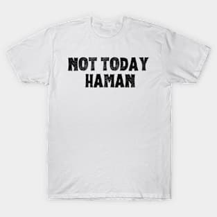 Purim Shirt - Not Today Haman Costume T-Shirt